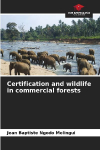 Certification and wildlife in commercial forests