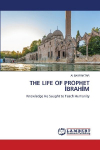 THE LIFE OF PROPHET &iquest;BRAH&iquest;M: Knowledge He Sought to Teach Humanity