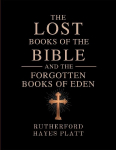 The Lost Books of the Bible and the Forgotten Books of Eden