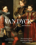 Van Dyck, the European: His Journey from Antwerp to Genova and London