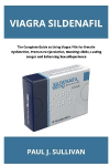 Viagra Sildenafil: The Complete Guide to Using Viagra Pills for Erectile Dysfunction, Premature Ejaculation, Boosting Libido, Lasting Longer and Enhancing Sexual Experience