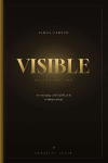 Visible: An Emerging Artist's Field Guide to Being Noticed