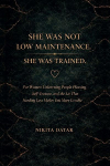 She was not Low Maintenance, She was Trained