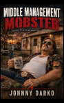 Middle Management Mobster: Based on a True Reality... Somewhere