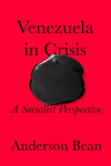 Venezuela in Crisis: A Socialist Perspective