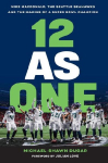 12 as One: Mike Macdonald, the Seattle Seahawks and the Making of a Super Bowl Champion