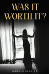 WAS IT WORTH IT?
