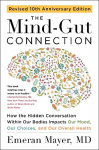 The Mind-Gut Connection (10th Anniversary Edition): How the Hidden Conversation Within Our Bodies Impacts Our Mood, Our Choices, and Our Overall Health