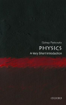 Physics: A Very Short Introduction: A Very Short Introduction