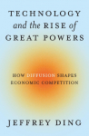 Technology and the Rise of Great Powers: How Diffusion Shapes Economic Competition