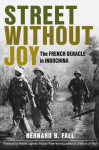Street Without Joy: The French Debacle in Indochina