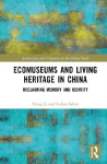 Ecomuseums and Living Heritage in China: Reclaiming Memory and Identity