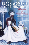 Black Womens Yoga History: Memoirs of Inner Peace