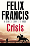 Crisis: A DICK FRANCIS NOVEL