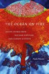 The Ocean on Fire: Pacific Stories from Nuclear Survivors and Climate Activists