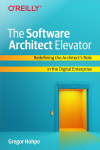 The Software Architect Elevator: Redefining the Architects Role in the Digital Enterprise