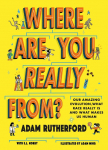 Where Are You Really From?: Adventure Through Millions of Years of Human History - Winner of The Week Junior Childrens Book of the Year: STEM 2024!