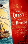 The Quest for El Dorado: Sir Walter Ralegh and the City of Gold
