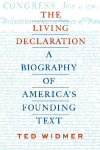 The Living Declaration: A Biography of America's Founding Text