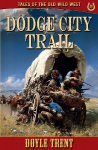 Dodge City Trail: Tales of the Old Wild West - Book 14