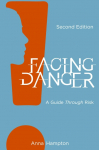 Facing Danger (Second Edition): A Guide through Risk