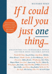 If I Could Tell You Just One Thing...: Encounters with Remarkable People and Their Most Valuable Advice