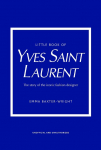 The Little Book of Yves Saint Laurent: The Story of the Iconic Fashion Designer