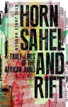 Horn, Sahel, and Rift: Fault-Lines of the African Jihad