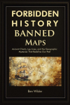Forbidden History Banned Maps: Ancient Charts, Ley Lines, and the Geographic Mysteries That Redefine Our Past - A Captivating Visual History Gift and Trivia Book for Adults and Men