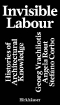 Invisible Labour: Histories of Architectural Knowledge