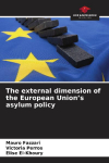 The external dimension of the European Union's asylum policy