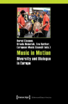 Music in Motion: Diversity and Dialogue in Europe. Study in the frame of the &raquo;ExTra! Exchange Traditions&laquo; project
