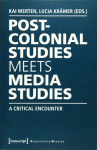 Postcolonial Studies Meets Media Studies A Critical Encounter