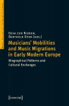 Musicians Mobilities and Music Migrations in Early Modern Europe