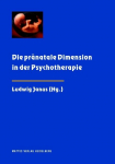 Die pr&auml;natale Dimension in der Psychotherapie
