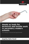 Hands as tools for technical and textile work in secondary modern schools: The interplay of manual and cognitive skills