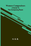 Women compositors: A guide to the composing room