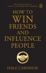 Penguin Select Classics: How to Win Friends and Influence People: Timeless Bestseller (Original, Unabridged Classic) Premium Paperback
