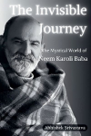 The Invisible Journey - The Mystical World of Neem Karoli Baba