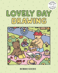 Lovely Day Drawing with Bobbie Goods: Get Ready for a Lovely Day with Easy, Step-By-Step Drawing Projects from Bobbie Goods!