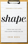 S.H.A.P.E.: Finding and Fulfilling Your Unique Purpose for Life