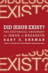 Did Jesus Exist?: The Historical Argument for Jesus of Nazareth