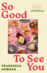 So Good to See You: A funny and moving novel you wont be able to put down this summer