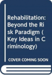 Rehabilitation: Beyond the Risk Paradigm