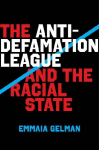 The Anti-Defamation League and the Racial State