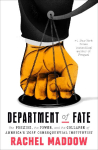 Department of Fate: The Promise, the Power, and the Collapse of America's Most Consequential Institution