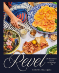 Revel: A Maximalist's Guide to Having People Over [A Hosting Cookbook]