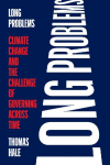 Long Problems: Climate Change and the Challenge of Governing Across Time