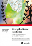 Strengths-Based Resilience: A Practitioner's Manual for the SBR Program