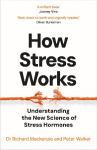 How Stress Works: Understanding the New Science of Stress Hormones